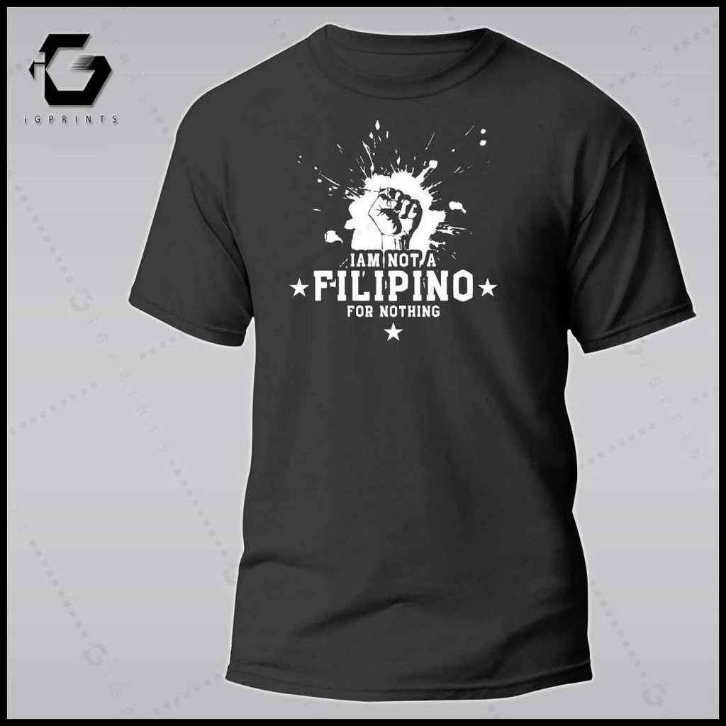 ☃ iGPrints I AM NOT A FILIPINO FOR NOTHING Shirt OFW Pilipinas T-Shirt Pinoy T-Shirt Unisex Cotton - Image 3