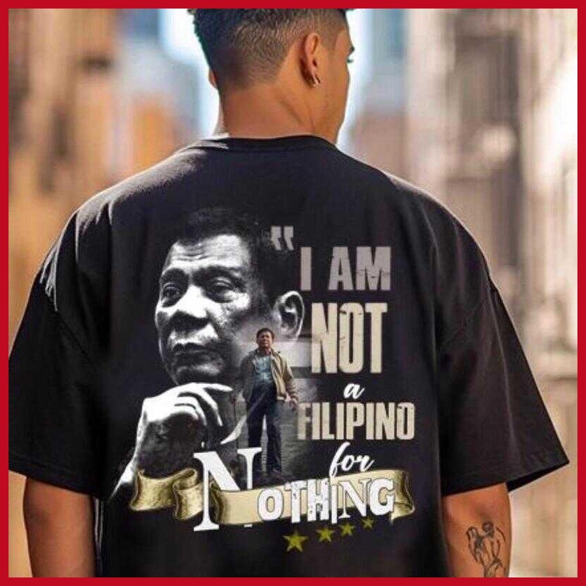 ♀ ✷ I am not a Filipino for Nothing |FPRRD cotton fashion Tshirt for both men and women - Image 2