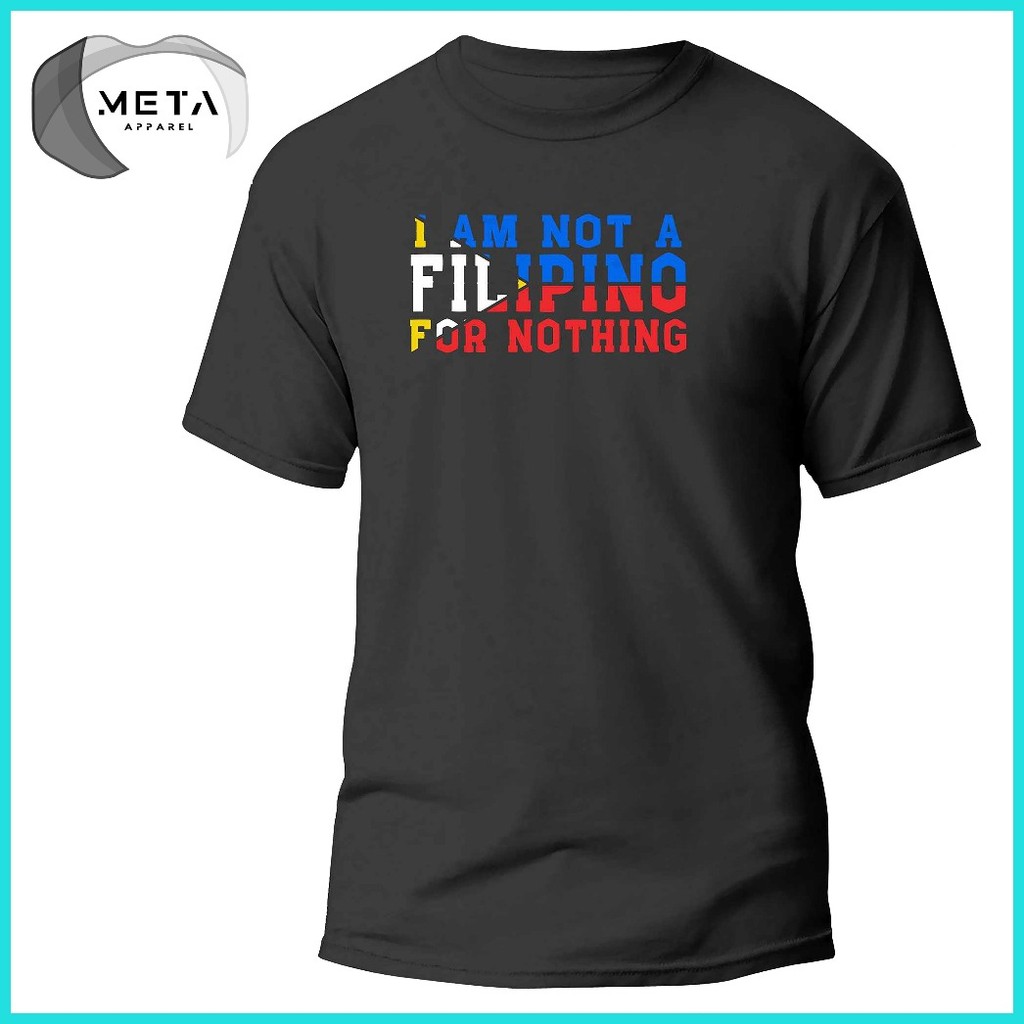 ∳ ❐ I AM NOT A FILIPINO FOR NOTHING Shirt Statement Pinoy TShirt OFW T-Shirt (Black, Navy, White, G - Image 4