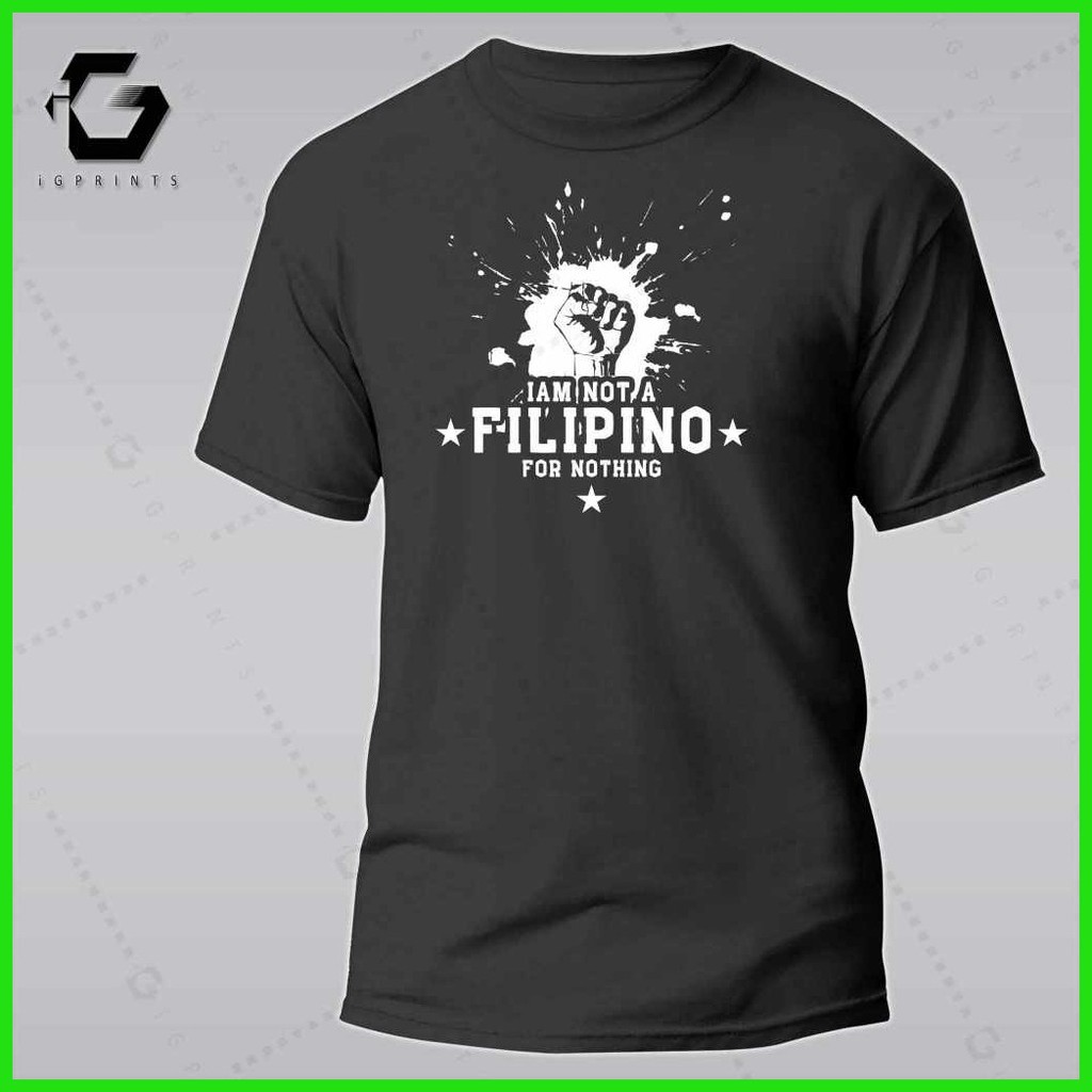 ☫ ♨ iGPrints I AM NOT A FILIPINO FOR NOTHING Shirt OFW Pilipinas T-Shirt Pinoy T-Shirt Unisex Cotto - Image 7